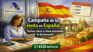 Campaña de la renta en España con fechas clave y guía para presentar la declaración de impuestos بسهولة