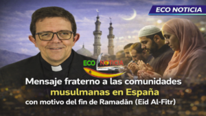 Mons. Ramón Valdivia Giménez mensaje Eid al-Fitr comunidades musulmanas España